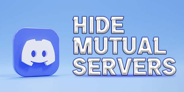 How to Hide Mutual Servers in Discord